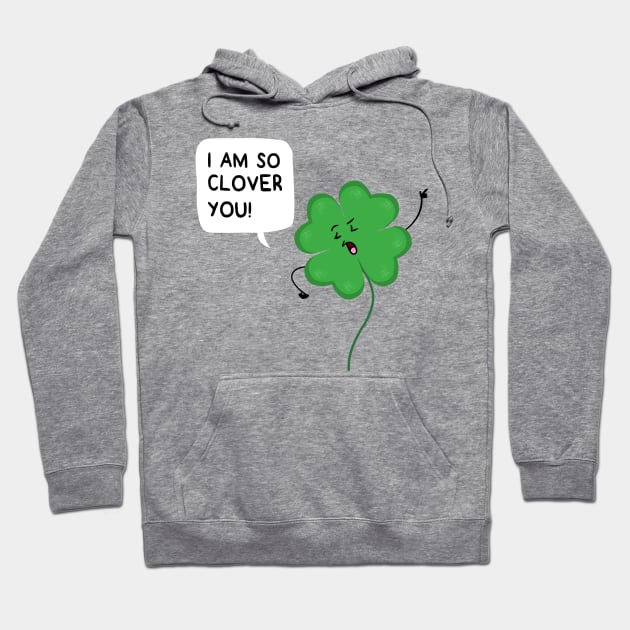 So Clover You Hoodie by AnishaCreations